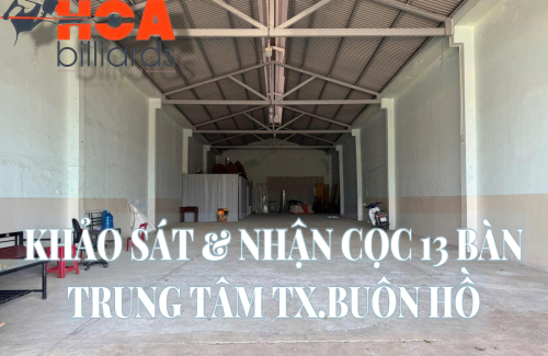 KHẢO SÁT VÀ NHẬN CỌC SETUP  13 BÀN BIDA TẠI Buôn Hồ - ĐẮK LẮK 